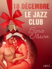 18 décembre : Le Jazz Club – Un calendrier de l’Avent érotique