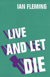 Live and Let Die - Read the second gripping unforgettable James Bond novel