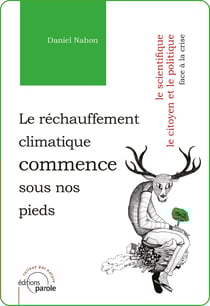 Le réchauffement climatique commence sous nos pieds - Le scientifique, le citoyen et le politique face à la crise