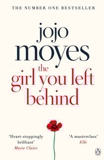 The Girl You Left Behind - The No 1 bestselling love story from Jojo Moyes