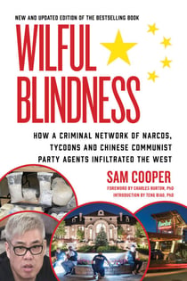 Wilful Blindness - How a network of narcos, tycoons and CCP agents infiltrated the West