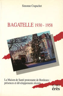 Bagatelle -1930-1958- - La Maison de santé protestante de Bordeaux : présences et développements récents