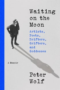Waiting on the Moon - Artists, Poets, Drifters, Grifters, and Goddesses