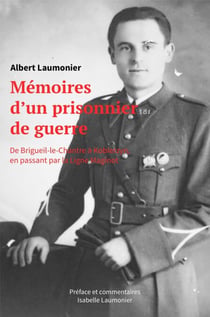 Mémoires d'un prisonnier de guerre - De Brigueil-le-Chantre à Kobierzyn, en passant par la Ligne Maginot