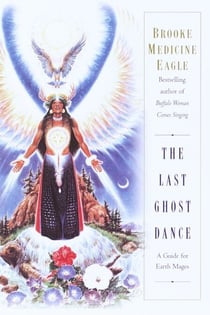 The Last Ghost Dance - A Guide for Earth Mages