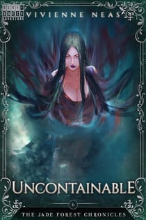 Uncontainable - The Jade Forest Chronicles, #6