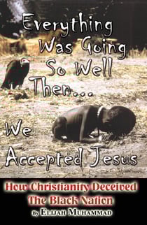 Everything Was Going So Well..., Then We Found Jesus - How Christianity Deceived The Black Nation