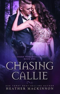 Chasing Callie - Southern Werewolf Sisters, #1