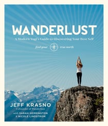 Wanderlust - A Modern Yogi's Guide to Discovering Your Best Self