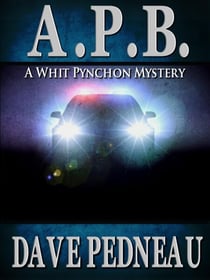 A. P. B. A Whit Pynchon Mystery - Whit Pynchon Mysteries, #1