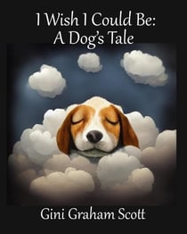 I Wish I Could Be: A Dog's Tale