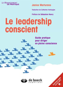 Le leadership conscient : Guide pratique pour diriger en pleine conscience - Guide pratique pour diriger en pleine conscience