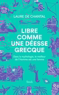 Libre comme une déesse grecque - Dans la mythologie, le meilleur de l'Homme est une femme