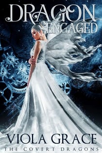 Dragon Engaged - The Covert Dragons, #3
