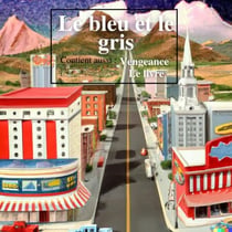 Le bleu et le gris. Compilation de trois nouvelles.