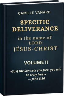 SPECIFIC DELIVERANCE In the name of  LORD JÉSUS-CHRIST