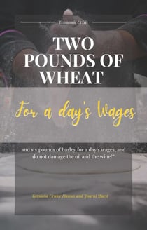 Two Pounds of Wheat for a Day’s Wages - End Times, #23