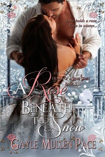 A Rose Beneath The Snow - Heart of a Rose, #1