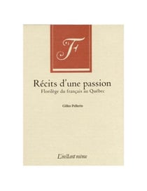 Récits d'une passion - Florilège du français au Québec