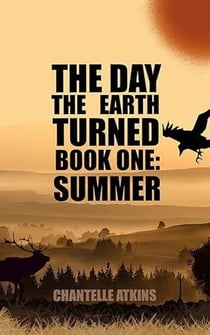The Day The Earth Turned Book One: Summer - The Day The Earth Turned, #1