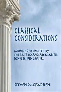 Classical Considerations: Musings Prompted by the Late Harvard Master John H. Finley, Jr. - Soul*Sparks, #3