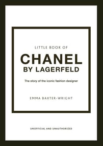 Little Book of Chanel by Lagerfeld - The Story of the Iconic Fashion Designer