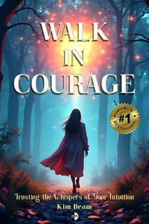 Walk in Courage: Trusting the Whispers of Your Intuition