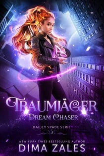 Dream Chaser – Traumjäger - Bailey Spade Serie, #3