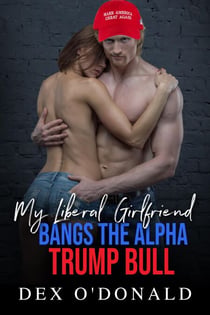 My Liberal Girlfriend Bangs the Alpha Trump Bull (Bully Betrayal Ep. 13) - Bully Betrayal, #13