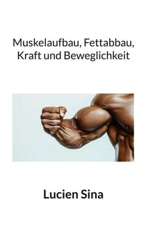Muskelaufbau, Fettabbau, Kraft und Beweglichkeit