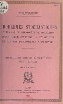 Problèmes stochastiques - Posés par le phénomène de formation d'une queue d'attente à un guichet et par des phénomènes apparentés