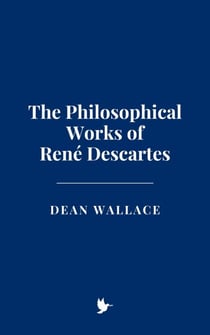 The Philosophical Works of René Descartes