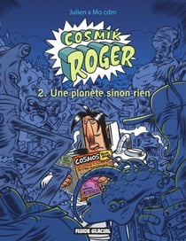 Cosmik Roger - Tome 2 - Une planète sinon rien