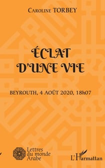 Eclat d'une vie - Beyrouth, 4 août 2020, 18h07
