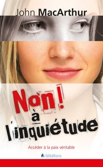 Non! à l'inquiétude - Accéder à la paix véritable