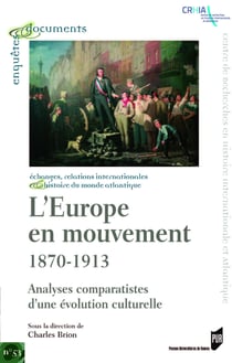 L'Europe en mouvement 1870-1913 - Analyses comparatistes d'une évolution culturelle