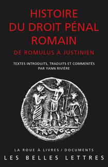 Histoire du droit pénal romain - De Romulus à Justinien