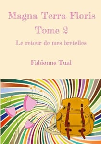 Magna Terra Floris - Le retour de mes bretelles