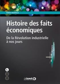 Histoire des faits économiques : De la Révolution industrielle à nos jours - De la Révolution industrielle à nos jours