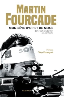 Martin Fourcade - Mon rêve d'or et de neige
