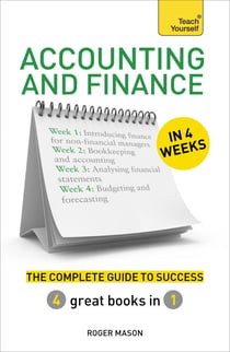 Accounting & Finance in 4 Weeks - The Complete Guide to Success: Teach Yourself
