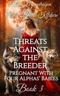 Threats Against the Breeder - Pregnant With Four Alphas' Babies, #3