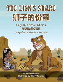 The Lion's Share - English Animal Idioms (Simplified Chinese-English) - Language Lizard Bilingual Idioms Series