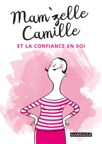Mam'zelle Camille et la confiance en soi - Trucs et astuces lifestyle