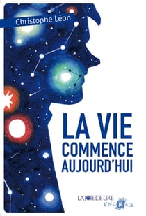 La vie commence aujourd'hui