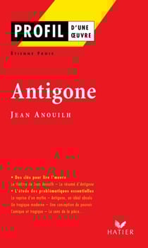 Profil - Anouilh (Jean) : Antigone - analyse littéraire de l'oeuvre