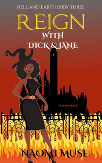 Reign with Dick and Jane - Hell and Earth, #3