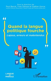Quand la langue politique fourche - Lapsus, erreurs et malentendus