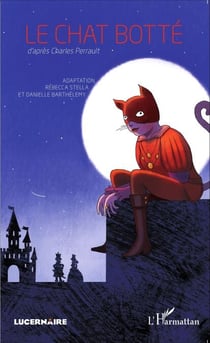 Le chat botté - d'après Charles Perrault - Adaptation Rébecca Stella et Danielle Barthélemy