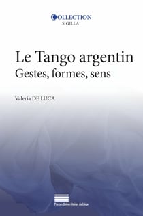 Le Tango argentin - Gestes, formes, sens